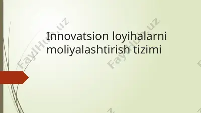 innovatsion loyihalarni moliyalashtirish tizimi — PPTX