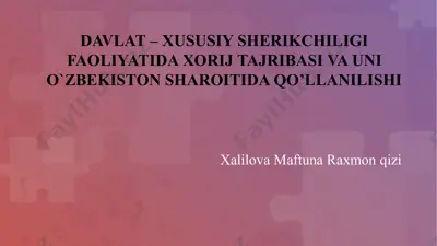 davlat – xususiy sherikchiligi faoliyatida xorij tajribasi va uni o`zbekiston sharoitida qo’llanilishi — PPTX