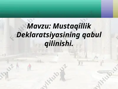 mustaqillik deklaratsiyasining qabul qilinishi. — PPTX