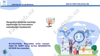 geografiya fanlarida mantiqiy topshiriqlar va innovatsion metodlardan foydalanish — PPTX