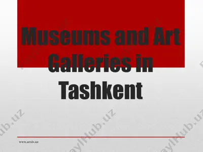 museums and art galleries in tashkent — PPTX