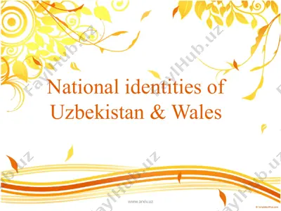 national identities of uzbekistan & wales — PPTX