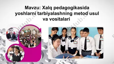 xalq pedagogikasida yoshlarni tarbiyalashning metod usul va vositalari — PPTX