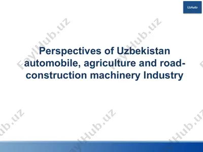 perspectives of uzbekistan automobile, agriculture and road-construction machinery industry — PPTX