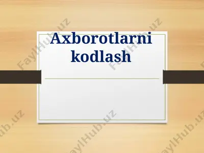 axborotlarni kodlash — PPTX