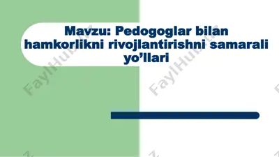 pedogoglar bilan hamkorlikni rivojlantirishni samarali yo’llari — PPTX
