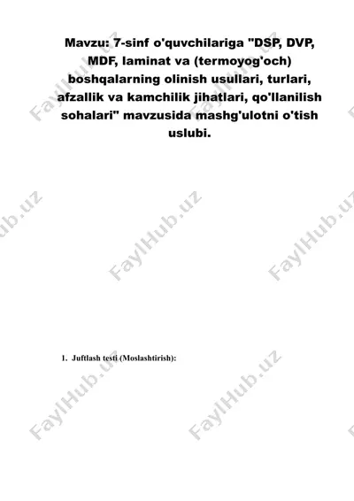 7-sinf o'quvchilariga dsp, dvp, mdf, laminat va (termoyog'och) boshqalarning olinish usullari, turlari, afzallik va kamchilik jihatlari, qo'llanilish sohalari mavzusida mashg'ulotni o'tish uslubi — DOCX