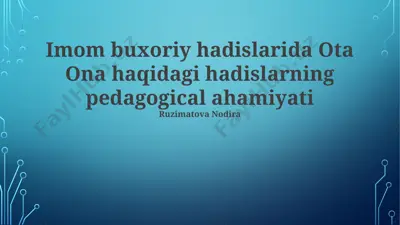 imom buxoriy hadislarida ota ona haqidagi hadislarning pedagogical ahamiyati — PPTX