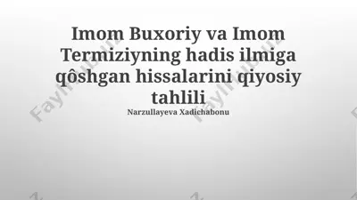 imom buxoriy va imom termiziyning hadis ilmiga qôshgan hissalarini qiyosiy tahlili — PPTX