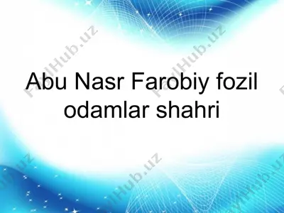 abu nasr farobiy fozil odamlar shahri — PPT