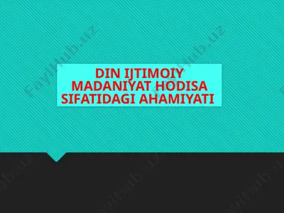 din ijtimoiy madaniyat hodisa sifatidagi ahamiyati — PPTX
