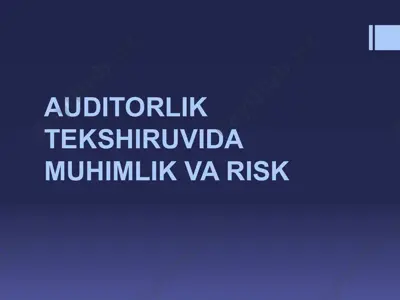 auditorlik tekshiruvida muhimlik va risk — PPTX