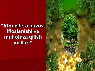 atmosfera havosi ifloslanishi va muhofaza qilish yo‘llari — PPT