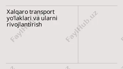 xalqaro transport yo'laklari va ularning rivojlantirish — PPTX