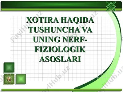 xotira haqida tushuncha va uning nerf-fiziologik asoslari — PPT