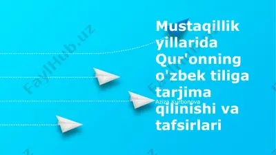mustaqillik yillarida qur'onning o'zbek tiliga tarjima qilinishi va tafsirlari — PPTX