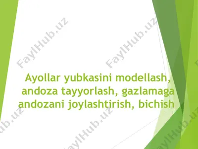ayollar yubkasini modellash, andoza tayyorlash, gazlamaga andozani joylashtirish, bichish — PPT