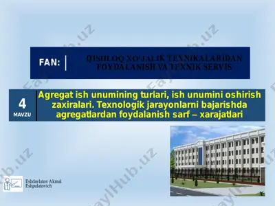 agregat ish unumining turlari, ish unumini oshirish zaxiralari. texnologik jarayonlarni bajarishda agregatlardan foydalanish sarf – xarajatlari — PDF