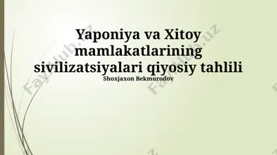 yaponiya va xitoy mamlakatlarining sivilizatsiyalari qiyosiy tahlili — PPTX