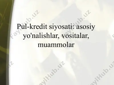 pul-kredit siyosati - asosiy yo'nalishlar, vositalar, muammolar — PPTX