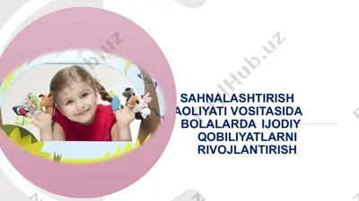 sahnalashtirish faoliyativositasida bolalarda ijodiy qobiliyatlarni rivojlantirish — PPTX