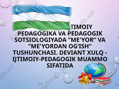 ijtimoiy-pedagogika va pedagogik sotsiologiyada "me'yor" va "me'yordan og‘ish" tushunchasi — PPTX
