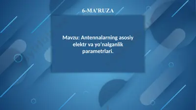 antennalarning asosiy elektr yayo'nlalganlik parametrlari — PPTX