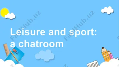 leisure and sport: a chat room — PPTX