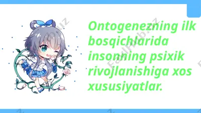 ontogenezning ilk bosqichlarida insonning psixik rivojlanishiga xos xususiyatlar — PPTX