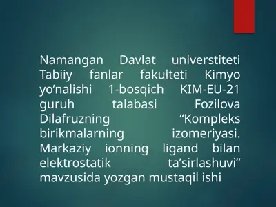 kompleks birikmalarning izomeriyasi. markaziy ionning ligand bilan elektrostatik taʼsirlashuvi — PPTX