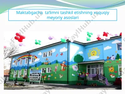maktabgacha ta'limni tashkil etishning huquqiy asoslari — PPTX