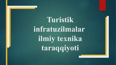 turistik infratuzilmalarilmiy texnika taraqqiyoti — PPTX