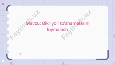 bikr yo’l to’shamalarini loyihalash — PPTX