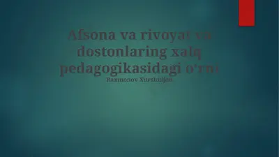 xalq pedagogikasidagi afsona va rivoyatlar — PPTX