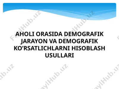aholi orasida demografik jarayon va demografik ko’rsatlichlarni hisoblash usullari — PPTX