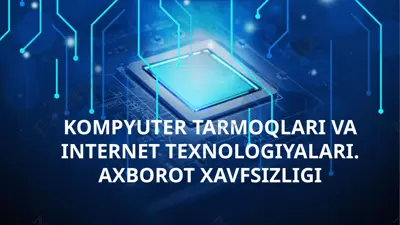 kompyuter tarmoqlari va internet texnologiyalari. axborot xavfsizligi — PPTX