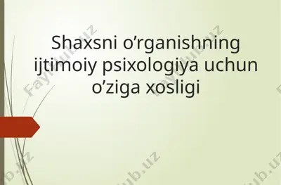 shaxsnio’rganishning ijtimoiy-psixologiyau chunozigaxosligi — PPTX