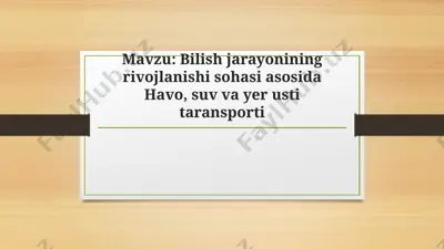 bilish jarayonining rivojlanishi sohasi asosida havo, suv va yer usti taransporti — PPTX
