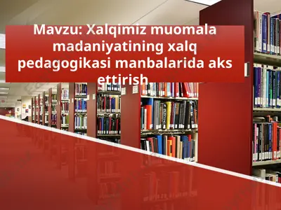 xalqimiz muomala madaniyatining xalq pedagogikasi manbalarida aks ettirish. — PPTX