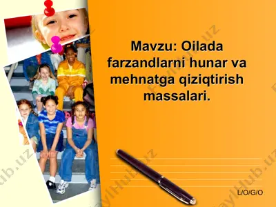 oilada farzandlarni hunar va mehnatga qiziqtirish massalari. — PPTX