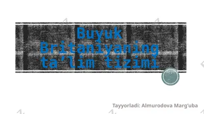 buyuk britaniyaning ta'lim tizimi — PPTX