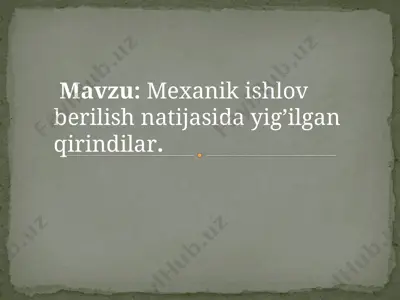 mexanik ishlov berilish natijasida yig’ilgan qirindilar — PPTX