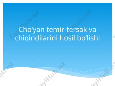 cho‘yan temir-tersak va chiqindilarini hosil bo‘lishi — PPTX