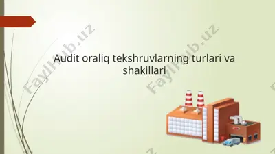 audit oraliq tekshiruvlarning turlari va shakllari — PPTX