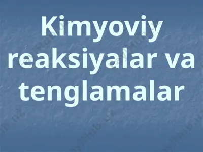 kimyoviy reaksiyalar va tenglamalar — PPTX