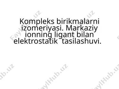 koordinatsion birikmalarni izomeriyasi — PPTX