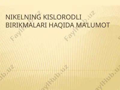 nikelning kislorodli birikmalari haqida ma’lumot — PPTX