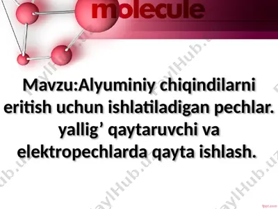alyuminiy chiqindilarni eritish uchun ishlatiladigan pechlar. yallig’ qaytaruvchi va elektropechlarda qayta ishlash. — PPTX