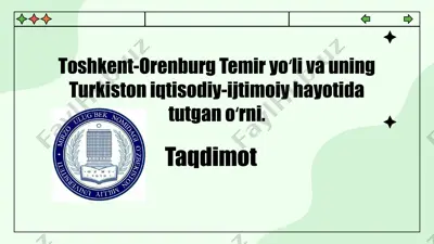 toshkent-orenburg temir yoʻli va uning turkiston iqtisodiy-ijtimoiy hayotida tutgan oʻrni — PPTX