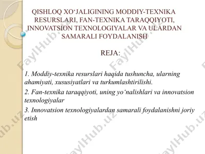 qishloq xo‘jaligining moddiy-texnika resurslari, fan-texnika taraqqiyoti, innovatsion texnologiyalar va ulardan samarali foydalanish — PPTX
